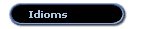 Idioms